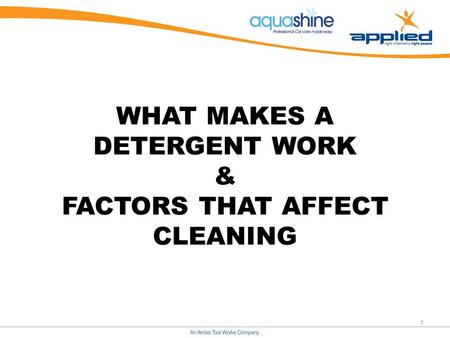 WHAT MAKES A DETERGENT WORK & FACTORS THAT AFFECT CLEANING