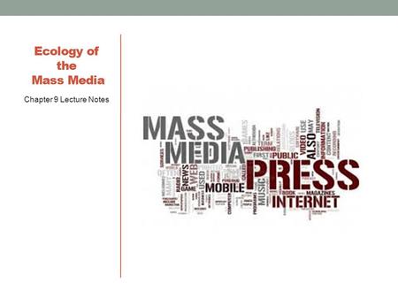 HD 4: Chapter 9 Ecology of the Mass Media Chapter 9 Lecture Notes.