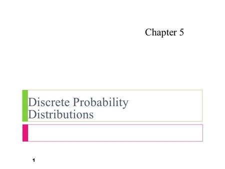 Chapter 5 Discrete Probability Distributions 1. Chapter 5 Overview 2 Introduction  5-1 Probability Distributions  5-2 Mean, Variance, Standard Deviation,