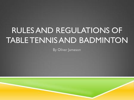 Rules and Regulations of table tennis and badminton