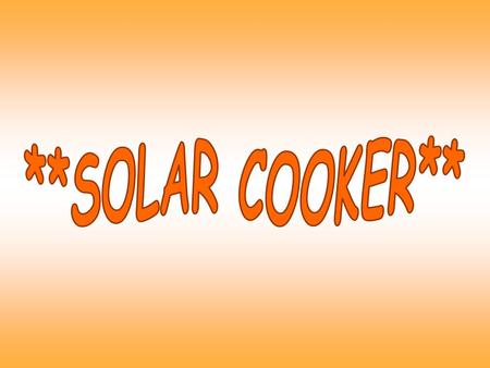 We use a firm to make the shape of the solar cooker, it can reduce the heat loss by conduction, convection and radiation.