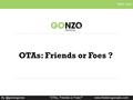 RTO7 - 2015 “OTAs, Friends or Foes?”  OTAs: Friends or Foes ?