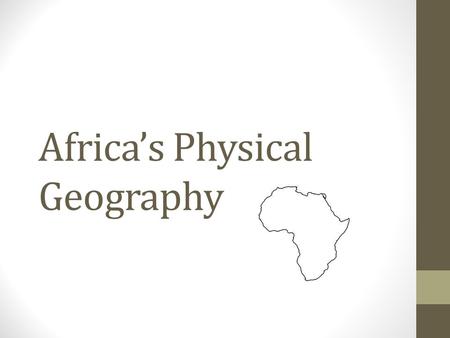 Africa’s Physical Geography. The “Plateau” Continent Most of Africa’s land is raised and level.