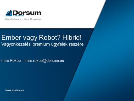 Ember vagy Robot? Hibrid! Vagyonkezelés prémium ügyfelek részére Imre Rokob –