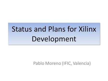 Status and Plans for Xilinx Development