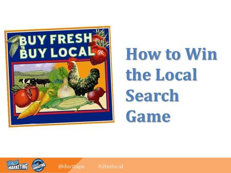 @ducttape #dtmlocal How to Win the Local Search Game.