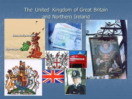 The United Kingdom of Great Britain and Northern Ireland.