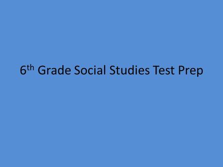 6 th Grade Social Studies Test Prep. Canada GeographyEconomicsGovernmentHistoryEnvironment 100 200 300 400 500 100 200 300 400 500 100 200 300 400 500.