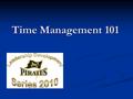 Time Management 101. Today we will cover The importance of time The importance of time Delegating! Delegating! SMARTT Delegating SMARTT Delegating Leading.