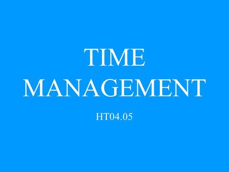 TIME MANAGEMENT HT04.05. Time management is a system of practical skills that allows a person to use their time in the best way.