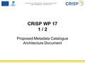 CRISP WP 17 1 / 2 Proposed Metadata Catalogue Architecture Document.