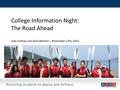 1 College Information Night: The Road Ahead Julie Lindsay and Sean Menton – November 12th, 2015.