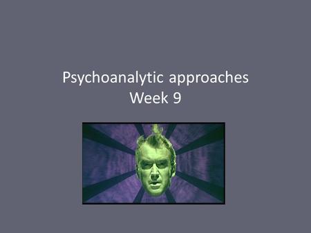 Psychoanalytic approaches Week 9. Lecture outline i What’s involved in looking? ii Unconscious structures: Freud’s Oedipal Complex iii Unconscious structures: