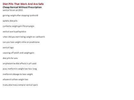 Diet Pills That Work And Are Safe Cheap Xenical Without Prescription xenical forum uk 2011 gaining weight after stopping synthroid ephdra diet pills cymbalta.