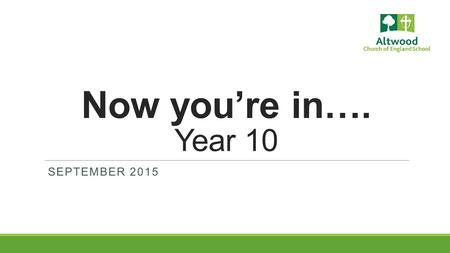 Now you’re in…. Year 10 SEPTEMBER 2015. What is tonight all about?  Supporting holistic developmentg  Mindset Matters – developing a growth mindset.