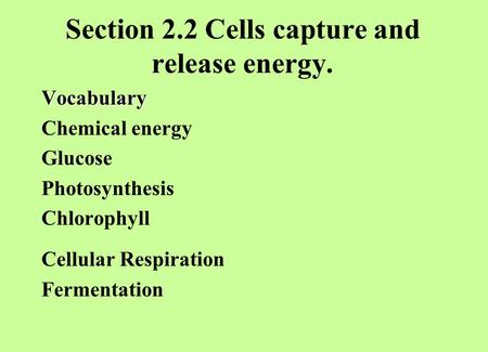 Section 2.2 Cells capture and release energy.