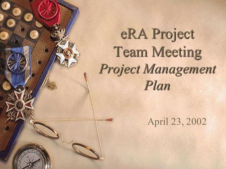 ERA Project Team Meeting Project Management Plan April 23, 2002.