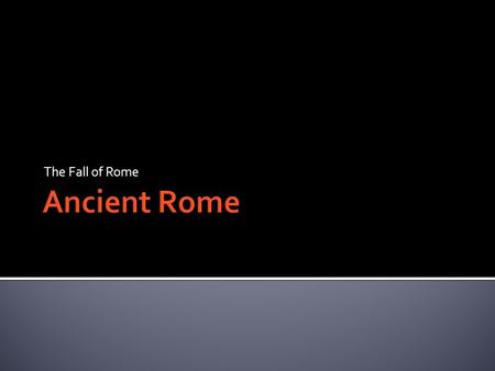 The Fall of Rome.  Commodus became emperor when his father, Marcs Aurelius, died in 180 AD  18 years old  Marcus Aurelius knew he wasn’t ready  Thought.