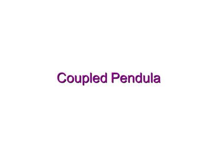 Coupled Pendula.