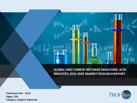 V GLOBAL AND CHINESE METHANE DISULFONIC ACID INDUSTRY, 2010-2020 MARKET RESEARCH REPORT Published: Mar - 2015 Pages: 150 Category: Organic Materials.