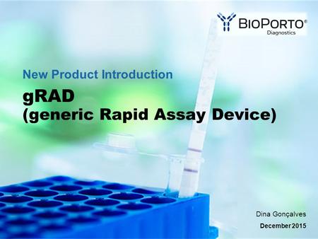 GRAD (generic Rapid Assay Device) New Product Introduction Dina Gonçalves December 2015.