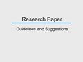 Research Paper Guidelines and Suggestions. The Main Components Introduction Literature Review Statement of Hypotheses Justification of Hypotheses Findings.