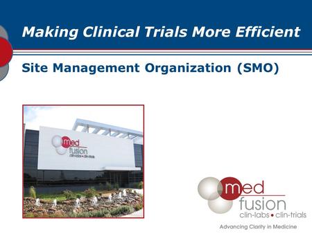 Making Clinical Trials More Efficient Site Management Organization (SMO)