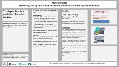 Please refer to the APAC 2016 website for Poster Guidelines and for Tricks and Tips for your posters. Poster Template Attention grabbing title, please.