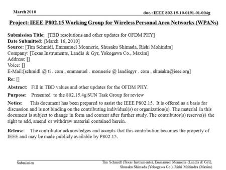 Doc.: IEEE 802.15-10-0191-01-004g Submission March 2010 Tim Schmidl (Texas Instruments), Emmanuel Monnerie (Landis & Gyr), Shusaku Shimada (Yokogawa Co.),