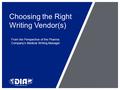 Choosing the Right Writing Vendor(s) From the Perspective of the Pharma Company’s Medical Writing Manager.