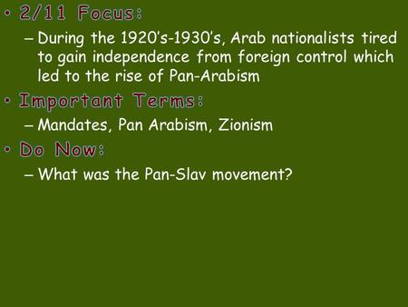 Arabs had helped the Allied Powers fight the Ottomans during WWI – British officer T.E. Lawrence (Lawrence of Arabia) helped lead the Arab revolt against.