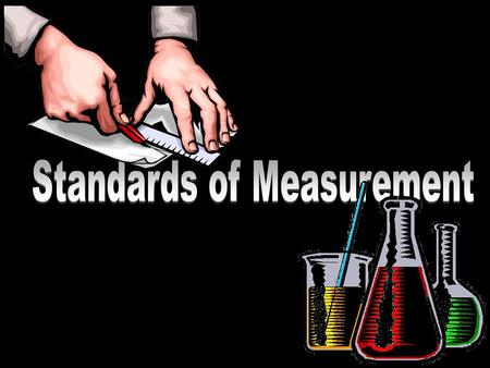 Metric System The metric system is based on a base unit that corresponds to a certain kind of measurement Length = meter Volume = liter Weight (Mass)