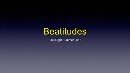 Beatitudes First Light Summer 2016. Contact Information Rich Porter: Cell: 703-862-6618 Mike Lynch: