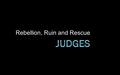 Rebellion, Ruin and Rescue. Jephthah: A Tarnished Deliverance.