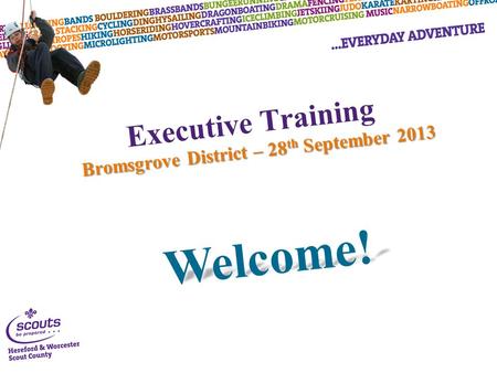 Executive Training Bromsgrove District – 28 th September 2013 Welcome!