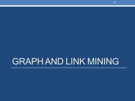 GRAPH AND LINK MINING 1. Graphs - Basics 2 Undirected Graphs Undirected Graph: The edges are undirected pairs – they can be traversed in any direction.