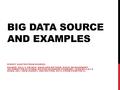 BIG DATA SOURCE AND EXAMPLES DIRECT QUOTES FROM SOURCE: RAINER, KELLY, PRINCE, BRAD AND WATSON, HUGH, MANAGEMENT INFORMATION SYSTEMS: MOVING BUSINESS FORWARD,