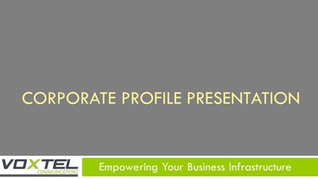 Empowering Your Business Infrastructure CORPORATE PROFILE PRESENTATION.