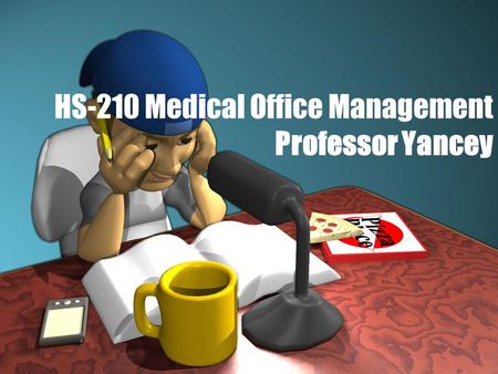 HS-210 Medical Office Management Professor Yancey.