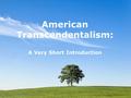 Powerpoint Templates Page 1 Powerpoint Templates American Transcendentalism: A Very Short Introduction.