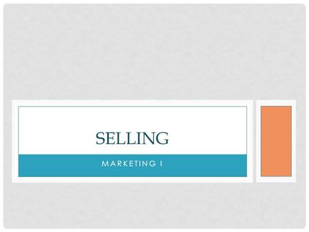 MARKETING I SELLING. WHAT IS SELLING? Any form of direct contact between a salesperson and a customer. Two-way communication! Salesperson is knowledgeable.