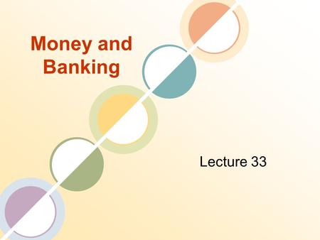 Money and Banking Lecture 33. Review of the Previous Lecture Central Bank Roles Objectives Inflation Growth Financial System Interest rate and exchange.