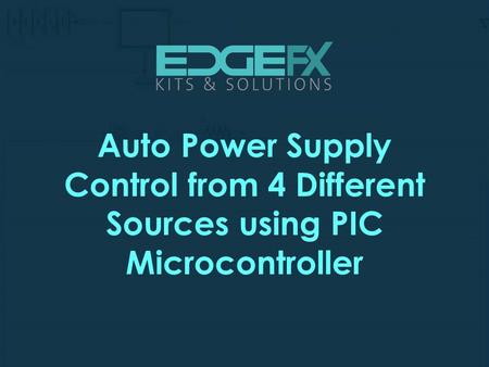 Auto Power Supply Control from 4 Different Sources using PIC Microcontroller