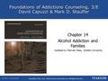 Foundations of Addictions Counseling, 3/E David Capuzzi & Mark D. Stauffer Copyright © 2016, 2012, 2008 by Pearson Education, Inc. All Rights Reserved.