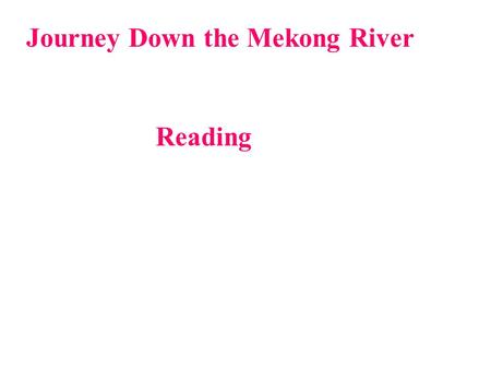 Journey Down the Mekong River Reading. Moon river, wider than a mile; I'm crossing you in style some day; Oh, dream maker, your heart breaker; Wherever.