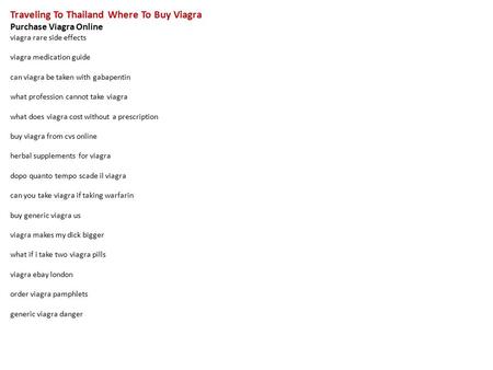 Traveling To Thailand Where To Buy Viagra Purchase Viagra Online viagra rare side effects viagra medication guide can viagra be taken with gabapentin what.