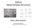 Python Advanced Data Structures Peter Wad Sackett.