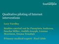 Qualitative piloting of Internet interventions Lucy Yardley Studies carried out by Panayiota Andreou, Sascha Miller, Judith Joseph, Leanne Morrison, Emma.