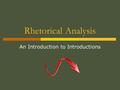 Rhetorical Analysis An Introduction to Introductions.