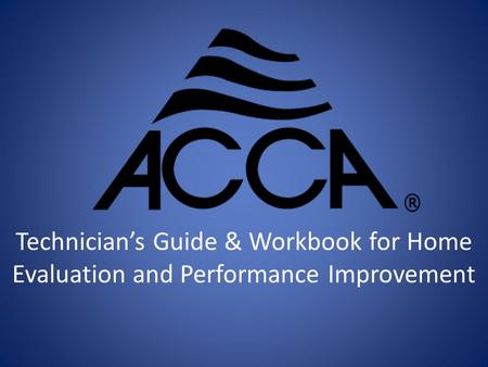 Technician’s Guide & Workbook for Home Evaluation and Performance Improvement.